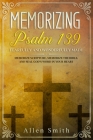 Memorizing Psalm 139 - Fearfully and Wonderfully Made: Memorize Scripture, Memorize the Bible, and Seal God's Word in Your Heart By Allen Smith Cover Image