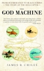 The God Machine: From Boomerangs to Black Hawks: The Story of the Helicopter By James R. Chiles Cover Image