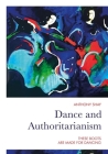 Dance and Authoritarianism: These Boots are Made for Dancing By Anthony Shay Cover Image