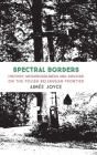 Spectral Borders: History, neighbourliness and discord on the Polish-Belarusian frontier By Aimée Joyce Cover Image