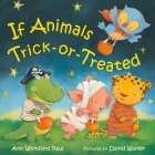 If Animals Trick-or-Treated (If Animals Kissed Good Night) By Ann Whitford Paul, David Walker (Illustrator) Cover Image
