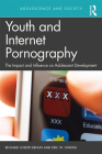 Youth and Internet Pornography: The Impact and Influence on Adolescent Development (Adolescence and Society) By Richard Behun, Eric W. Owens Cover Image