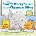 The Worry-Worry Whale and the Classroom Jitters (A Worry-Worry Whale Adventure) Cover Image