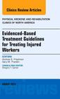 Evidence-Based Treatment Guidelines for Treating Injured Workers, an Issue of Physical Medicine and Rehabilitation Clinics of North America: Volume 26 (Clinics: Internal Medicine #26) By Andrew Friedman Cover Image