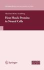 Heat Shock Proteins in Neural Cells (Neuroscience Intelligence Unit) By Christiane Richter-Landsberg (Editor) Cover Image