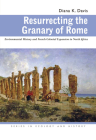 Resurrecting the Granary of Rome: Environmental History and French Colonial Expansion in North Africa (Ecology & History) By Diana K. Davis, Diana K. Davis Cover Image