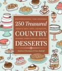 250 Treasured Country Desserts: Mouthwatering, Time-honored, Tried & True, Soul-satisfying, Handed-down Sweet Comforts By Andrea Chesman, Fran Raboff Cover Image