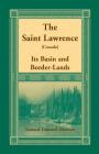 The Saint Lawrence [Canada]: Its Basin and Border-Lands By Samuel Edward Dawson Cover Image