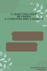 A Quiet dialogue Between a Christian and a Muslim By Muhammad As-Sayed Muhammad Cover Image
