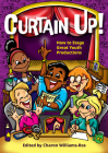Curtain Up!: How to Stage Great Youth Productions Cover Image