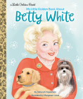 My Little Golden Book About Betty White Cover Image