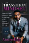 The Transition Mindset: How Retiring from the NFL at the Peak of My Career Changed My Life By Andre Hal Cover Image
