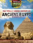 The Totally Gross History of Ancient Egypt By Tracey Baptiste Cover Image