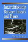 Interrelationship Between Insects and Plants By Pierre Jolivet Cover Image
