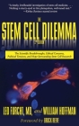 The Stem Cell Dilemma: The Scientific Breakthroughs, Ethical Concerns, Political Tensions, and Hope Surrounding Stem Cell Research By Leo Furcht, William Hoffman, Brock Reeve (Foreword by) Cover Image
