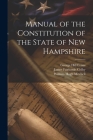 Manual of the Constitution of the State of New Hampshire By James Fairbanks Colby, George Hill Evans, William Hugh Mitchell Cover Image