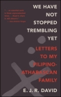 We Have Not Stopped Trembling Yet: Letters to My Filipino-Athabascan Family Cover Image