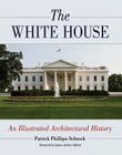 The White House: An Illustrated Architectural History Cover Image