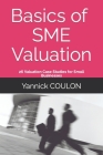Basics of SME Valuation: 26 Valuation Case Studies for Small Businesses By Yannick Coulon Cover Image
