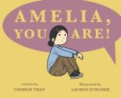 Amelia, You Are! By Charlie Tran, Lauren Zurcher (Illustrator) Cover Image