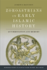 Zoroastrians in Early Islamic History: Accommodation and Memory (Edinburgh Studies in Classical Islamic History and Culture) Cover Image