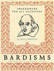 Bardisms: Shakespeare for All Occasions Cover Image