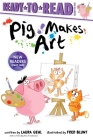Pig Makes Art: Ready-to-Read Ready-to-Go! Cover Image