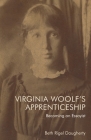 Virginia Woolf's Apprenticeship: Becoming an Essayist By Beth Rigel Daugherty Cover Image