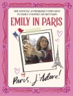 Emily in Paris: Paris, J'Adore!: The Official Authorized Companion to Emily's Secret Paris Cover Image