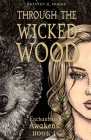 Through the Wicked Wood By Kristen R. Moore Cover Image
