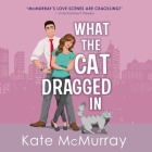 What the Cat Dragged in By Kate McMurray, Suehyla El-Attar Young (Read by) Cover Image