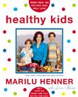 Healthy Kids: Help Them Eat Smart and Stay Active--for Life! By Marilu Henner Cover Image