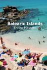 The Balearic Islands Mallorca, Minorca, Ibiza and Formentera By Enrico Massetti Cover Image