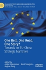 One Belt, One Road, One Story?: Towards an Eu-China Strategic Narrative (Palgrave Studies in European Union Politics) By Alister Miskimmon (Editor), Ben O'Loughlin (Editor), Jinghan Zeng (Editor) Cover Image