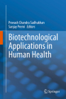 Biotechnological Applications in Human Health By Provash Chandra Sadhukhan (Editor), Sanjay Premi (Editor) Cover Image