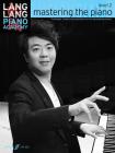 Lang Lang Piano Academy -- Mastering the Piano: Level 2 -- Technique, Studies and Repertoire for the Developing Pianist By Lang Lang Cover Image