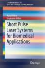 Short Pulse Laser Systems for Biomedical Applications (Springerbriefs in Applied Sciences and Technology) Cover Image