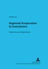 Regionale Kooperation in Zentralasien: Hindernisse Und Moeglichkeiten (Schriften Zur Internationalen Entwicklungs- Und Umweltforsch #18) By Zentrum Für Internationale (Editor), Verein Zur Förderung Der (Editor), Dörthe Kraft Cover Image