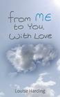 From ME to You, With Love By Rebeckah Rose (Illustrator), Louise Harding Cover Image