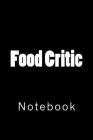 Food Critic By Wild Pages Press Cover Image