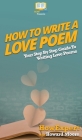 How To Write a Love Poem: Your Step By Step Guide To Writing Love Poems Cover Image
