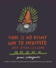 There Is No Right Way to Meditate: And Other Lessons By Yumi Sakugawa Cover Image