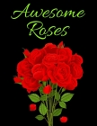 Awesome Roses: Beautiful Coloring Book for Adults Cover Image