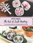 The Art of Sushi Making: The Ultimate Guide for Crafting Edible Art Pieces By Curtis Sandler Cover Image