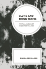 Slurs and Thick Terms: When Language Encodes Values By Bianca Cepollaro Cover Image