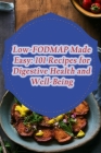 Low-FODMAP Made Easy: 101 Recipes for Digestive Health and Well-Being By Umami Ramen House Cover Image