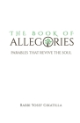 The Book of Allegories: Parables That Revive The Soul By Rabbi Yosef Gikatilla, Amiram Markel (Translator), Yehudah Markel (Translator) Cover Image