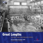Great Lengths: The historic indoor swimming pools of Britain (Played in Britain) By Ian Gordon, Simon Inglis, Rebecca Adlington (Foreword by) Cover Image