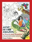 Aunt in the Amazon - La Tia en la Selva Amazónica: A True Adventure Coloring Book Story - Una Verdadera Historia de Aventura y Libra para Colorar Cover Image