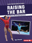 Raising the Bar: Black Women Who Changed Gymnastics Cover Image